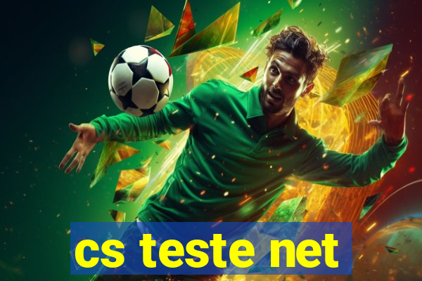 cs teste net